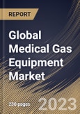 Global Medical Gas Equipment Market Size, Share & Industry Trends Analysis Report By Product, By End Use, By Regional Outlook and Forecast, 2023 - 2029- Product Image