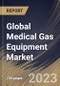 Global Medical Gas Equipment Market Size, Share & Industry Trends Analysis Report By Product, By End Use, By Regional Outlook and Forecast, 2023 - 2029 - Product Thumbnail Image