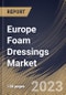 Europe Foam Dressings Market Size, Share & Industry Trends Analysis Report By Application, By Material (Silicone and Polyurethane), By End User (Hospitals, Home Healthcare and Others), By Country and Growth Forecast, 2023 - 2029 - Product Image