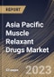 Asia Pacific Muscle Relaxant Drugs Market Size, Share & Industry Trends Analysis Report By Drug Type, By Route of Administration (Oral and Injectable), By Distribution Channel, By Country and Growth Forecast, 2023 - 2029 - Product Thumbnail Image