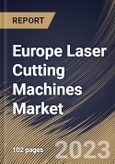 Europe Laser Cutting Machines Market Size, Share & Industry Trends Analysis Report By Application, By Technology (Solid State Lasers, Gas Lasers, and Semiconductor Lasers), By Process, By Country and Growth Forecast, 2023 - 2029- Product Image