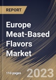 Europe Meat-Based Flavors Market Size, Share & Industry Trends Analysis Report By Application, By Type (Natural Meat Flavor and Artificial Meat Flavor), By Flavor (Beef, Chicken, Pork, Turkey, Fish & Seafood), By Country and Growth Forecast, 2023 - 2029- Product Image