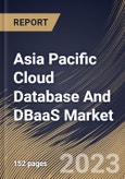 Asia Pacific Cloud Database And DBaaS Market Size, Share & Industry Trends Analysis Report By Database Type, By Industry, By Component, By Organization Size, By Deployment (Hybrid, Public and Private), By Country and Growth Forecast, 2023 - 2029- Product Image