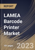 LAMEA Barcode Printer Market Size, Share & Industry Trends Analysis Report By Technology, By Product (Industrial Printers, Desktop Printers, and Mobile Printers), By End User, By Country and Growth Forecast, 2023 - 2029- Product Image