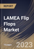 LAMEA Flip Flops Market Size, Share & Industry Trends Analysis Report By Distribution Channel (Offline and Online), By End User (Female and Male), By Country and Growth Forecast, 2023 - 2029- Product Image