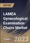 LAMEA Gynecological Examination Chairs Market Size, Share & Industry Trends Analysis Report By Type (Electric, and Non-Electric), By End-use (Hospitals, Outpatient Facilities, and Others), By Application, By Country and Growth Forecast, 2023 - 2029 - Product Image