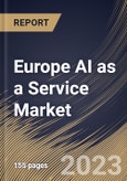 Europe AI as a Service Market Size, Share & Industry Trends Analysis Report By Organization Size, By Offering, By Technology, By Cloud Type (Public Cloud, Private Cloud and Hybrid Cloud), By Vertical, By Country and Growth Forecast, 2023 - 2029- Product Image