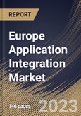 Europe Application Integration Market Size, Share & Industry Trends Analysis Report By Integration Type, By Application, By Offering (Platforms and Services), By Vertica, By Country and Growth Forecast, 2023 - 2029- Product Image