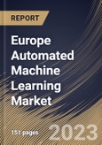 Europe Automated Machine Learning Market Size, Share & Industry Trends Analysis Report By Application, By Offering (Solution and Services), By Vertical, By Country and Growth Forecast, 2023 - 2029- Product Image