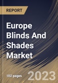 Europe Blinds And Shades Market Size, Share & Industry Trends Analysis Report By Technology, By Application, By Distribution Channel, By Installation (Retrofit and New Construction), By Type, By Country and Growth Forecast, 2023 - 2029- Product Image