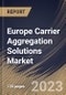 Europe Carrier Aggregation Solutions Market Size, Share & Industry Trends Analysis Report By Deployment, By Application, By Spectrum Band (Licensed and Non-licensed), By Cell-Type, By Frequency Band, By Country and Growth Forecast, 2023 - 2029 - Product Thumbnail Image