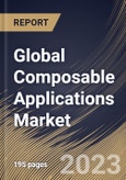 Global Composable Applications Market Size, Share & Industry Trends Analysis Report By Offering (Platform and Services), By Vertical, By Regional Outlook and Forecast, 2023 - 2029- Product Image