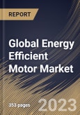 Global Energy Efficient Motor Market Size, Share & Industry Trends Analysis Report By Application, By Efficiency Level (IE3, IE2, IE1, IE4 and IE5), By Power Output Rating, By Type, By End User, By Regional Outlook and Forecast, 2023 - 2029- Product Image