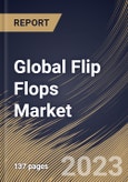 Global Flip Flops Market Size, Share & Industry Trends Analysis Report By Distribution Channel (Offline and Online), By End User (Female and Male), By Regional Outlook and Forecast, 2023 - 2029- Product Image
