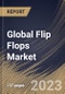 Global Flip Flops Market Size, Share & Industry Trends Analysis Report By Distribution Channel (Offline and Online), By End User (Female and Male), By Regional Outlook and Forecast, 2023 - 2029 - Product Thumbnail Image