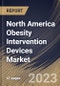 North America Obesity Intervention Devices Market Size, Share & Industry Trends Analysis Report By End User (Hospitals and Clinics & Others), By Device (Gastric Bands, Gastric Balloon and Gastric Stimulation System), By Country and Growth Forecast, 2023 - 2029 - Product Image
