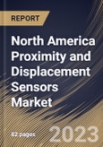 North America Proximity and Displacement Sensors Market Size, Share & Industry Trends Analysis Report By Type (Inductive Sensor, Magnetic Sensor, Photoelectric Sensor, Ultrasonic Sensor, Capacitive Sensor, LVDT Sensor), By End User, By Country and Growth Forecast, 2023 - 2029- Product Image