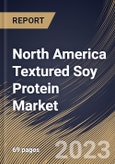 North America Textured Soy Protein Market Size, Share & Industry Trends Analysis Report By Type (Conventional and Organic), By Application, By Country and Growth Forecast, 2023 - 2029- Product Image