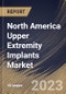 North America Upper Extremity Implants Market Size, Share & Industry Trends Analysis Report By Material, By Type (Shoulder, Elbow and Hand & Wrist), By End-use (Hospitals, Clinics and ASCs'), By Country and Growth Forecast, 2023 - 2029 - Product Image