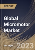 Global Micromotor Market Size, Share & Industry Trends Analysis Report By Application, By Type (AC Motors and DC Motors), By Technology (Brushed and Brushless), By Consumption, By Regional Outlook and Forecast, 2023 - 2029- Product Image
