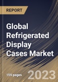 Global Refrigerated Display Cases Market Size, Share & Industry Trends Analysis Report By Product Type (Plug In and Remote), By Design (Vertical, Horizontal and Hybrid & Semi-Vertical), By Regional Outlook and Forecast, 2023 - 2029- Product Image