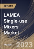 LAMEA Single-use Mixers Market Size, Share & Industry Trends Analysis Report By Product (Consumables & Accessories and Mixing Systems), By Application, By End User, By Country and Growth Forecast, 2023 - 2029- Product Image