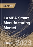 LAMEA Smart Manufacturing Market Size, Share & Industry Trends Analysis Report By Application, By Component (Hardware, Software and Services), By Industry, By Country and Growth Forecast, 2023 - 2029- Product Image