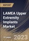 LAMEA Upper Extremity Implants Market Size, Share & Industry Trends Analysis Report By Material, By Type (Shoulder, Elbow and Hand & Wrist), By End-use (Hospitals, Clinics and ASCs'), By Country and Growth Forecast, 2023 - 2029 - Product Image