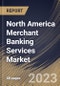 North America Merchant Banking Services Market Size, Share & Industry Trends Analysis Report By Provider (Banks, and Non-Banking Institutions), By End-User (Businesses, and Individuals), By Type, By Country and Growth Forecast, 2023 - 2029 - Product Thumbnail Image