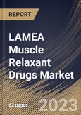 LAMEA Muscle Relaxant Drugs Market Size, Share & Industry Trends Analysis Report By Drug Type, By Route of Administration (Oral and Injectable), By Distribution Channel, By Country and Growth Forecast, 2023 - 2029- Product Image