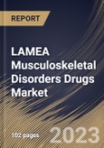 LAMEA Musculoskeletal Disorders Drugs Market Size, Share & Industry Trends Analysis Report By Distribution Channel, By Route of Administration (Parenteral and Oral), By Drug Type (Analgesics, DMARDs, Corticosteroids), By Country and Growth Forecast, 2023 - 2029- Product Image