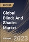 Global Blinds And Shades Market Size, Share & Industry Trends Analysis Report By Technology, By Application, By Distribution Channel, By Installation (Retrofit and New Construction), By Type, By Regional Outlook and Forecast, 2023 - 2029 - Product Thumbnail Image