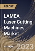 LAMEA Laser Cutting Machines Market Size, Share & Industry Trends Analysis Report By Application, By Technology (Solid State Lasers, Gas Lasers, and Semiconductor Lasers), By Process, By Country and Growth Forecast, 2023 - 2029- Product Image