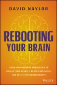 Rebooting Your Brain. Using Motivational Intelligence to Adjust Your Mindset, Reach Your Goals, and Realize Unlimited Success. Edition No. 1- Product Image