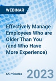 Effectively Manage Employees Who are Older Than You (and Who Have More Experience) - Webinar (Recorded)- Product Image