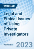 Legal and Ethical Issues of Using Private Investigators - Webinar (Recorded)- Product Image
