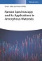 Raman Spectroscopy and Its Applications in Amorphous Materials. Fundamentals and Applications. Edition No. 1 - Product Thumbnail Image