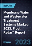 Membrane Water and Wastewater Treatment Systems Market, 2023: Frost Radar™ Report- Product Image