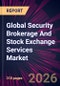 Global Security Brokerage And Stock Exchange Services Market 2026-2030 - Product Thumbnail Image