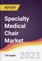 Specialty Medical Chair Market: Trends, Opportunities and Competitive Analysis 2023-2028 - Product Image