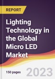 Lighting Technology in the Global Micro LED Market: Trends, Opportunities and Competitive Analysis 2023-2028- Product Image