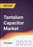 Tantalum Capacitor Market: Trends, Opportunities and Competitive Analysis 2023-2028- Product Image