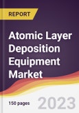 Atomic Layer Deposition Equipment Market: Trends, Opportunities and Competitive Analysis 2023-2028- Product Image