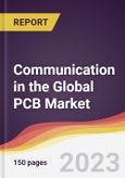 Communication in the Global PCB Market: Trends, Opportunities and Competitive Analysis 2023-2028- Product Image