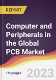Computer and Peripherals in the Global PCB Market: Trends, Opportunities and Competitive Analysis 2023-2028- Product Image