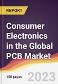 Consumer Electronics in the Global PCB Market: Trends, Opportunities and Competitive Analysis 2023-2028- Product Image