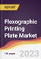 Flexographic Printing Plate Market: Trends, Opportunities and Competitive Analysis 2023-2028 - Product Image