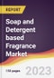 Soap and Detergent based Fragrance Market: Trends, Opportunities and Competitive Analysis 2023-2028 - Product Image