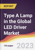 Type A Lamp in the Global LED Driver Market: Trends, Opportunities and Competitive Analysis 2023-2028- Product Image