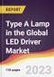 Type A Lamp in the Global LED Driver Market: Trends, Opportunities and Competitive Analysis 2023-2028 - Product Image